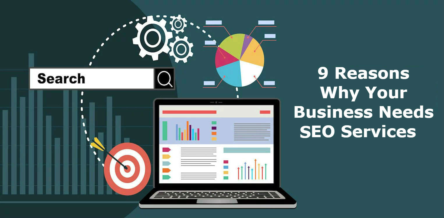 9 Reasons Why Your Business Needs SEO Services