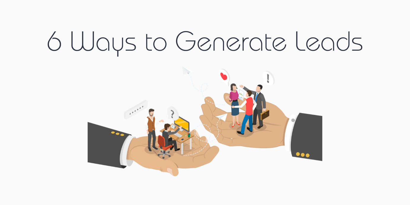 6 Easy Ways To Generate Leads