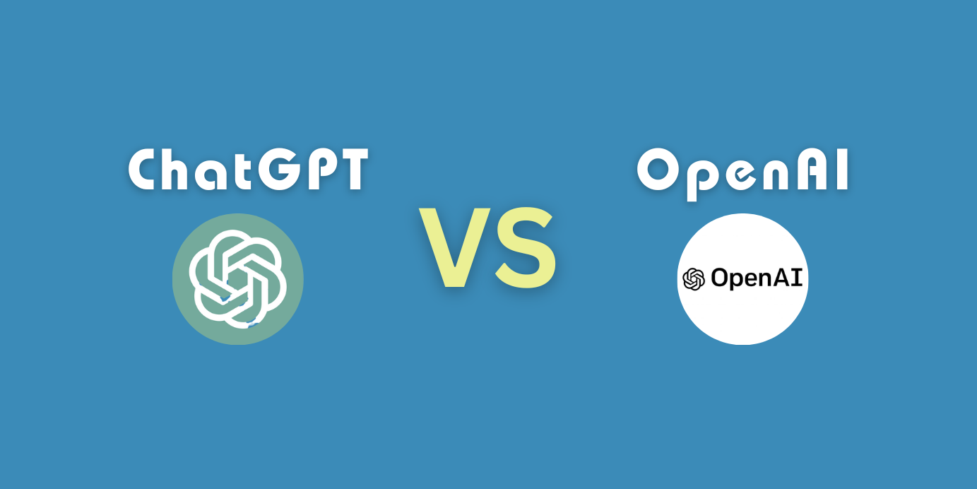 ChatGPT Vs OpenAI Advantages and Differences